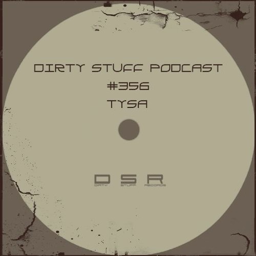 Dirty Stuff Podcast #356 | Tysa  11.04.2023