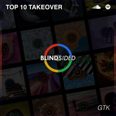 BLINDsided TOP 10 TAKEOVER - GTK