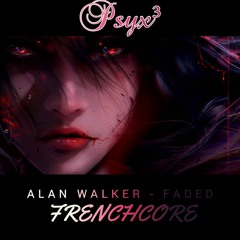 Alan Walker - Faded (Psyx3 Remix) [Frenchcore]