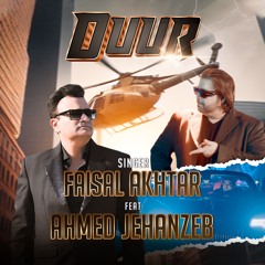Duur - Faisal Akhtar Feat Ahmed Jahanzeb