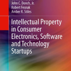 Read PDF ✅ Intellectual Property in Consumer Electronics, Software and Technology Sta