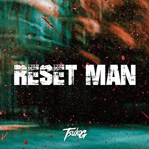 RESET MAN - Tsuko G.