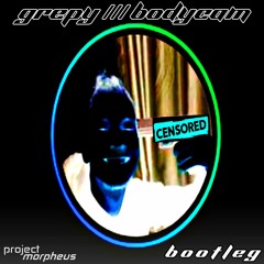 GREPY - BODYCAM (Project Morpheus Bootleg)