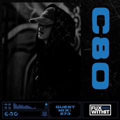 FUXWITHIT Guest Mix: 273 - c8o