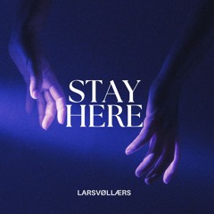 Stay here
