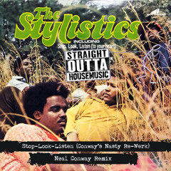 Stop-Look-Listen (Conway's Nasty Re-Werk)-The Stylistics, Neal Conway
