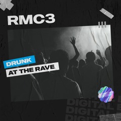 RMC3 - Drunk At The Rave [OUT NOW]