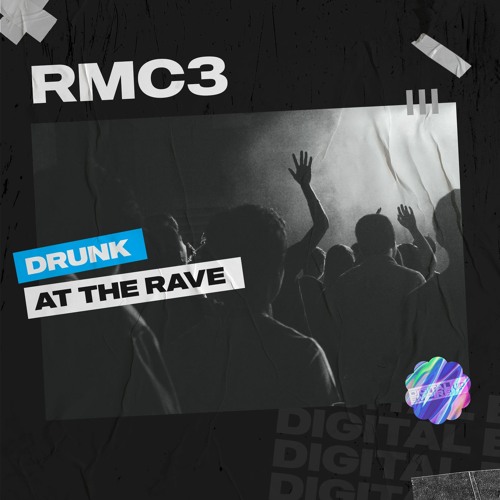 RMC3 - Drunk At The Rave [OUT NOW]