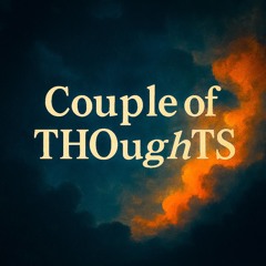 Couple of THOughTS