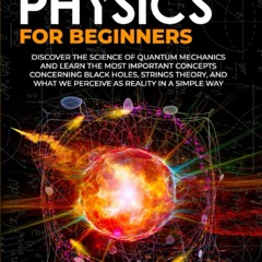 Books⚡️For❤️Free QUANTUM PHYSICS FOR BEGINNERS DISCOVER THE SCIENCE OF QUANTUM MECHANICS AND