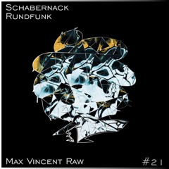 Schabernack Rundfunk #21 - Max Vincent Raw