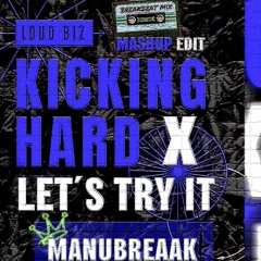 MANUBREAAK - Kicking Hard X Let´s Try It (EDIT)