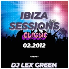 IBIZA SESSIONS CLASSIC 02.2012 mixed by DJ LEX GREEN