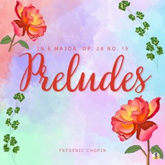 Preludes in E Major, Op. 28 No. 19 'Heartfelt Happiness' (Sheba Blake Edition)