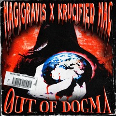 MAGIGRAVIS - OUT OF DOGMA (PROD. KRUCIFIED MAC)