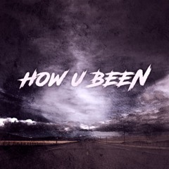 HOW U BEEN? (prod. VITALS)