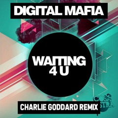 Free D/L - Digital Mafia - Waiting 4 U (Charlie Goddard Remix)