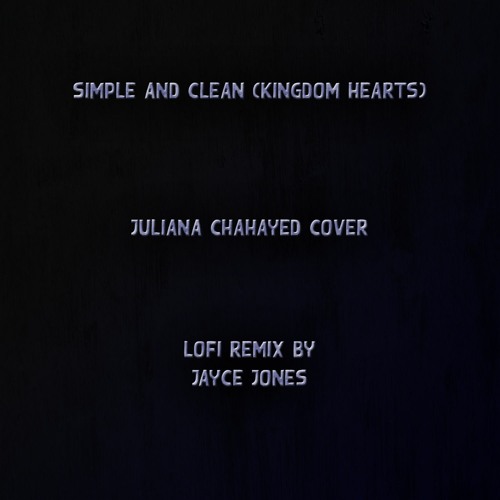 Juliana Chahayed - Simple and Clean (Lofi Remix by Jayce Jones)