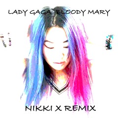 Lady Gaga- Bloody Mary (Nikki X Remix)