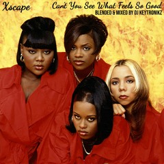 Xscape - Can't You See What Feels So Good
