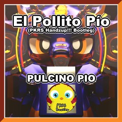 【FREE】PULCINO PÍO / El Pollito Pío (PKRS Handzup!!! Bootleg)