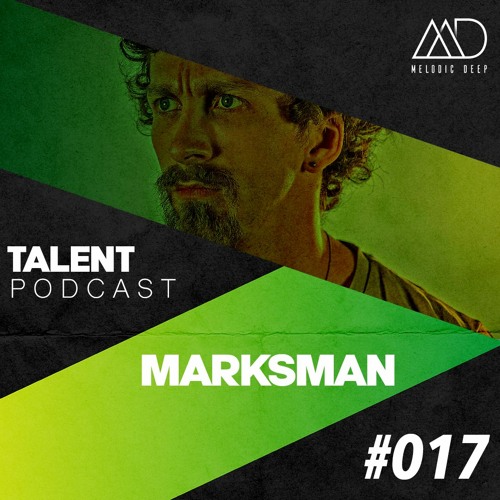 MELODIC DEEP TALENT PODCAST #017 | MARKSMAN