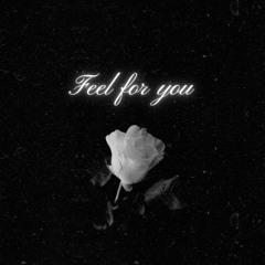 Feel for you