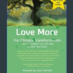 ((Ebook)) ✨ Love More for Climate Transformation: How to Stabilize Your Climate and Calm Your Eart