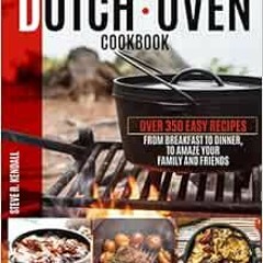 READ [EBOOK EPUB KINDLE PDF] Dutch Oven Cookbook: The Most Versatile Pot For Your Outdoor Cooking. O