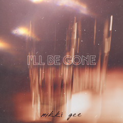 I'll Be Gone