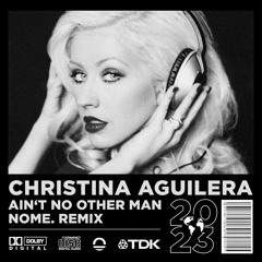 Christina Aguilera - Ain’t No Other Man (NOME. REMIX)