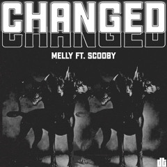 MELLY FT SCOOBY  CHANGED