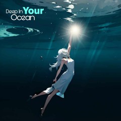 Deep In Your Ocean