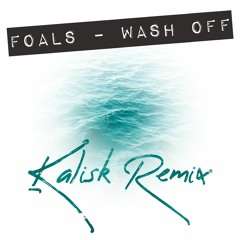 Foals - Wash Off (Kalisk Remix)