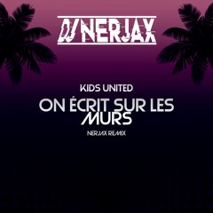 Kids United - On Écrit Sur Les Murs ( Nerjax Remix )