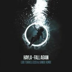 Hayla - Fall Again (Luis Torres, Ecco & Sando Remix) *FREE DOWNLOAD*
