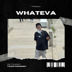 TTM MARLEY - WHATEVA