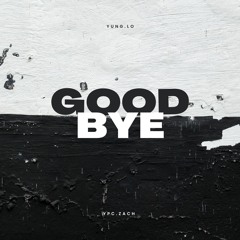 Goodbye ft. Ypc Zach