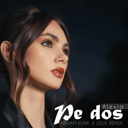 Alexia - Pe Dos (Adrian Funk X OLiX Remix)