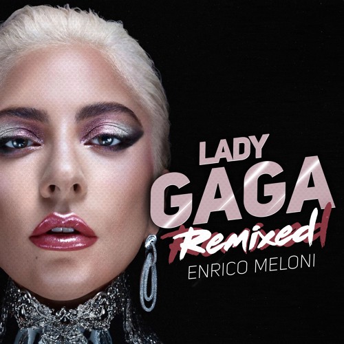 ENRICO MELONI - Lady Gaga Remixed - In The Mix #58 2K20