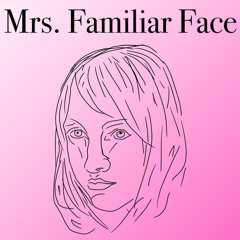 Mrs. Familiar Face