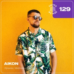 AIKON presents United We Rise Podcast Nr. 129