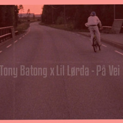 Tony Batong x Lil Lørda - På Vei