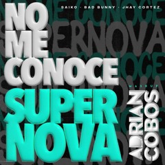 Supernova x No me conoce (Adrian Cobos DJ Mashup)