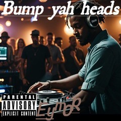 bump yah heads