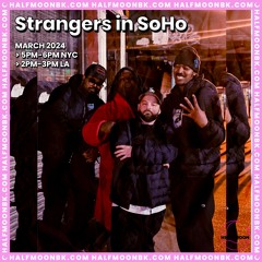 Strangers in SoHo: Live on Halfmoon Radio (March 2024)