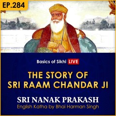 #284 The Story of Sri Raam Chandar Ji | Sri Nanak Prakash Katha | Bhai Harman Singh