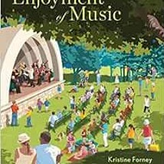 [Get] EBOOK EPUB KINDLE PDF The Enjoyment of Music by Kristine Forney,Andrew Dell'Antonio 📑