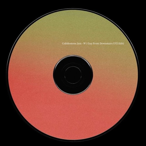 Cobblestone Jazz - W (Guy From Downstairs XYZ Edit)