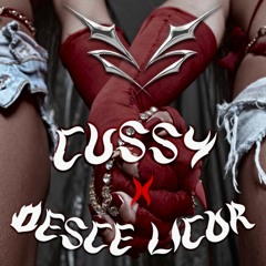 CUSSY X DESCE LICOR (((ROZZAN)))